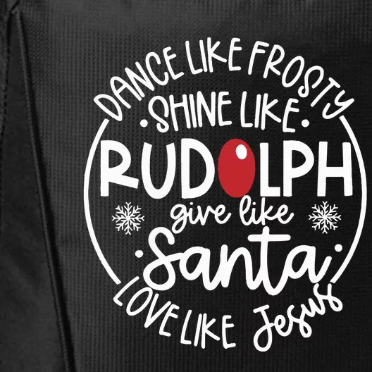 Dance Like Frosty Shine Like Rudolph Give Like Santa Love Like Jesus City Backpack