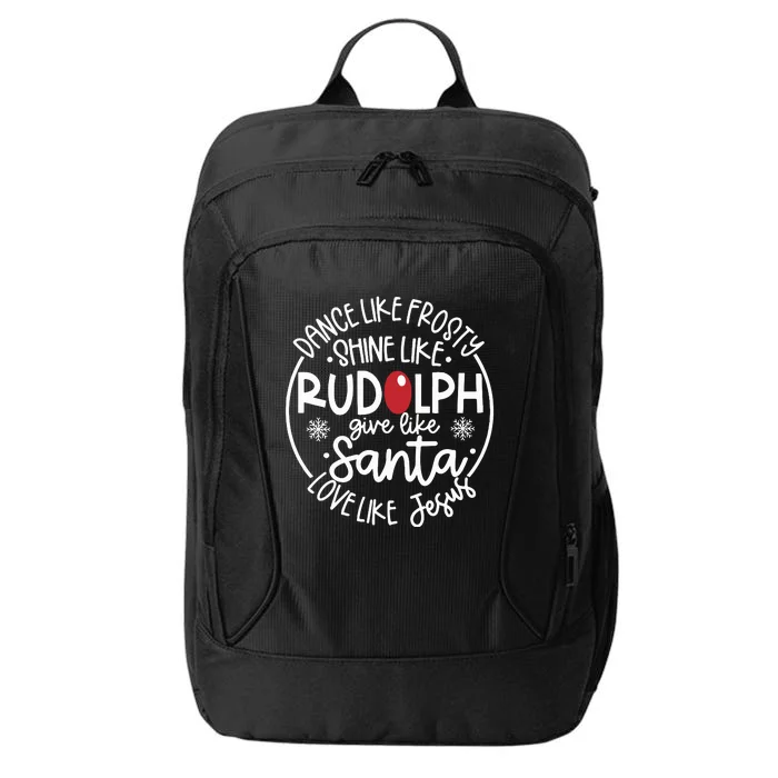 Dance Like Frosty Shine Like Rudolph Give Like Santa Love Like Jesus City Backpack