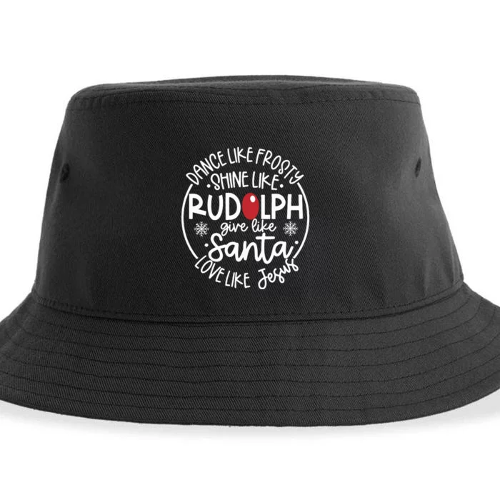 Dance Like Frosty Shine Like Rudolph Give Like Santa Love Like Jesus Sustainable Bucket Hat