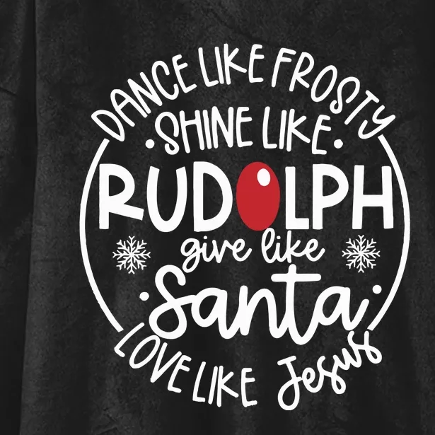 Dance Like Frosty Shine Like Rudolph Give Like Santa Love Like Jesus Hooded Wearable Blanket