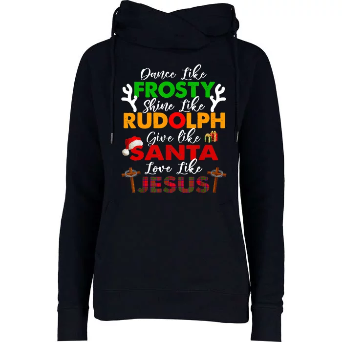 Dance Like Frosty Shine Rudolph Give Santa Love Jesus Xmas Womens Funnel Neck Pullover Hood