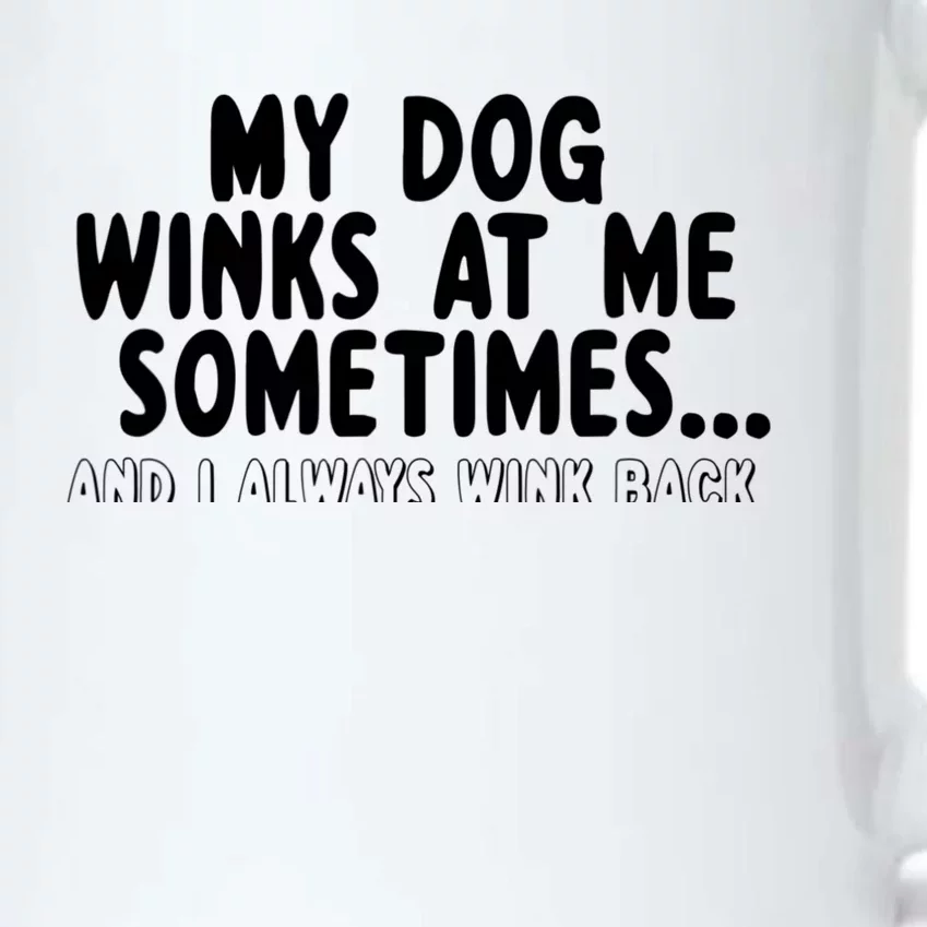 Dog Lover Funny Gift My Dog Winks At Me Sometimes Gift Black Color Changing Mug