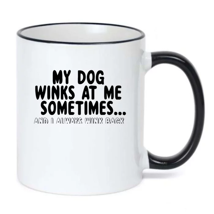 Dog Lover Funny Gift My Dog Winks At Me Sometimes Gift Black Color Changing Mug