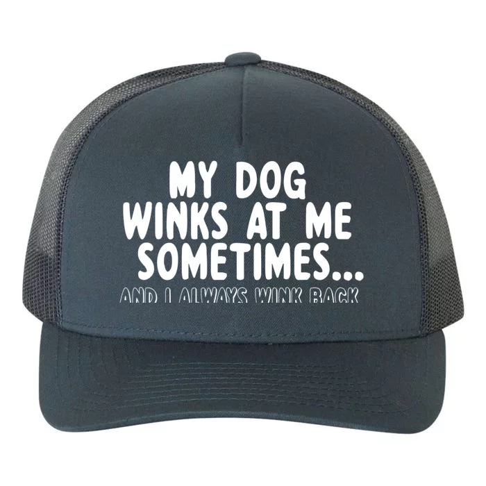 Dog Lover Funny Gift My Dog Winks At Me Sometimes Gift Yupoong Adult 5-Panel Trucker Hat