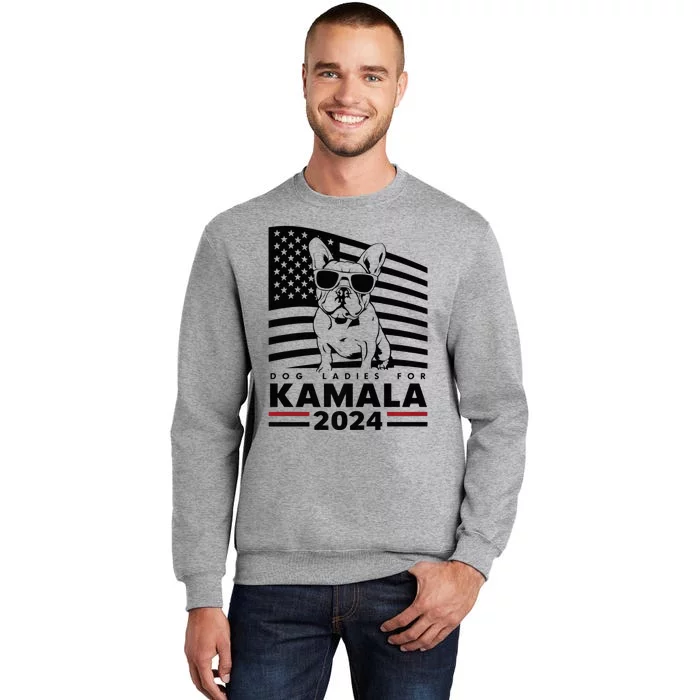 Dog Ladies For Kamala Harris 2024 Tall Sweatshirt