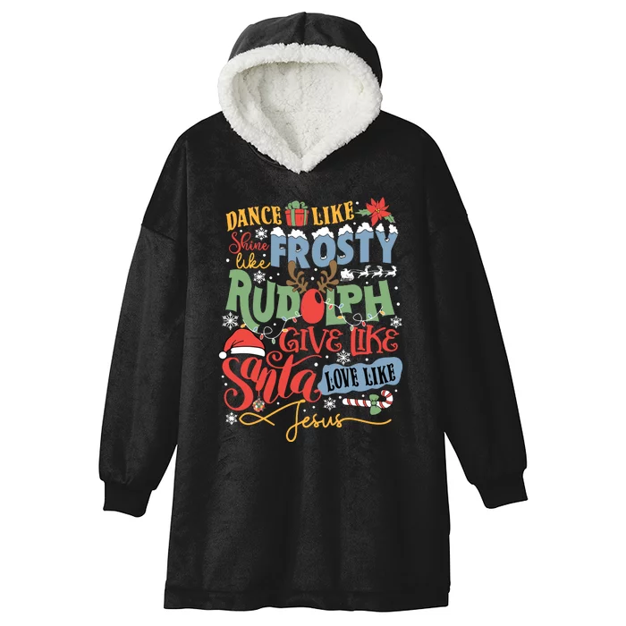 Dance Like Frosty Shine Like Rudolph Give Like Santa Love Like Jesus Hooded Wearable Blanket