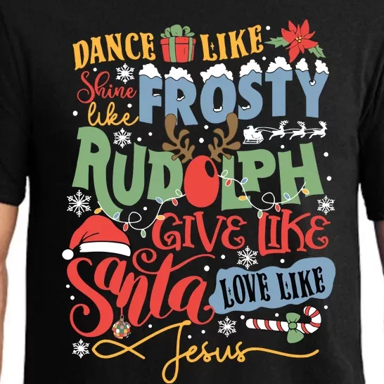 Dance Like Frosty Shine Like Rudolph Give Like Santa Love Like Jesus Pajama Set