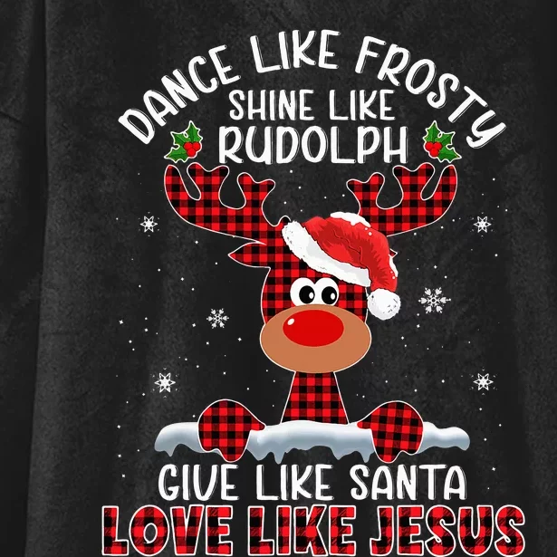 Dance Like Frosty Shine Like Rudolph Love Like Jesus Xmas Hooded Wearable Blanket