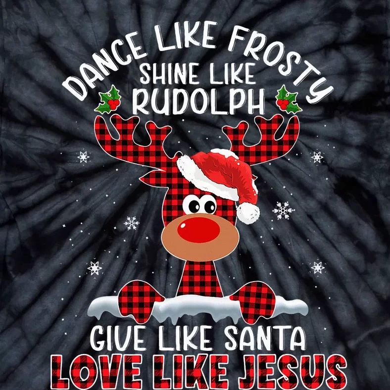 Dance Like Frosty Shine Like Rudolph Love Like Jesus Xmas Tie-Dye T-Shirt