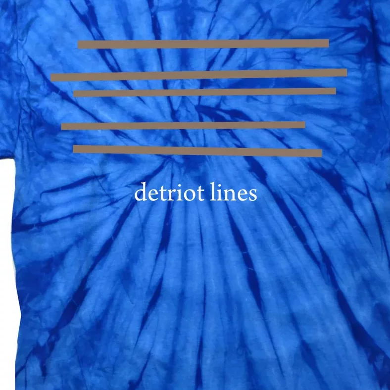 Detroit Lines Funny Saying Hilarious Quotes Tie-Dye T-Shirt