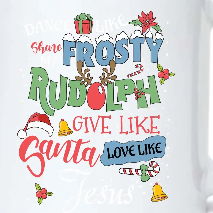 Dance Like Frosty Rudolph Give Santa Love Like Jesus Women Black Color Changing Mug