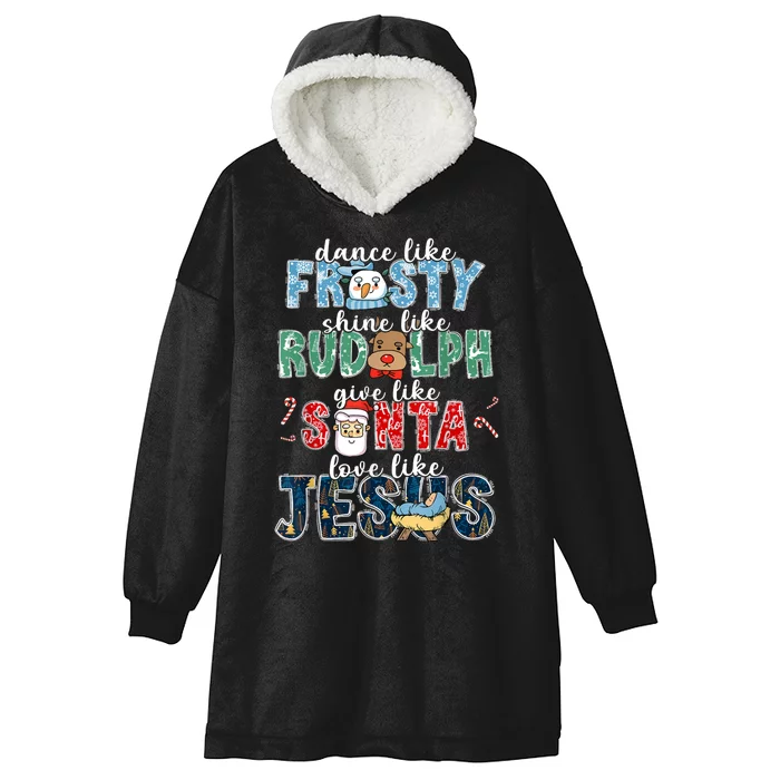 Dance Like Frosty Shine Rudolph Give Santa Love Like Jesus Hooded Wearable Blanket