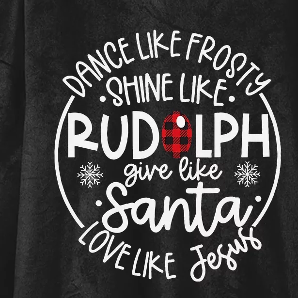 Dance Like Frosty Shine Like Rudolph Love Like Jesus Xmas Hooded Wearable Blanket