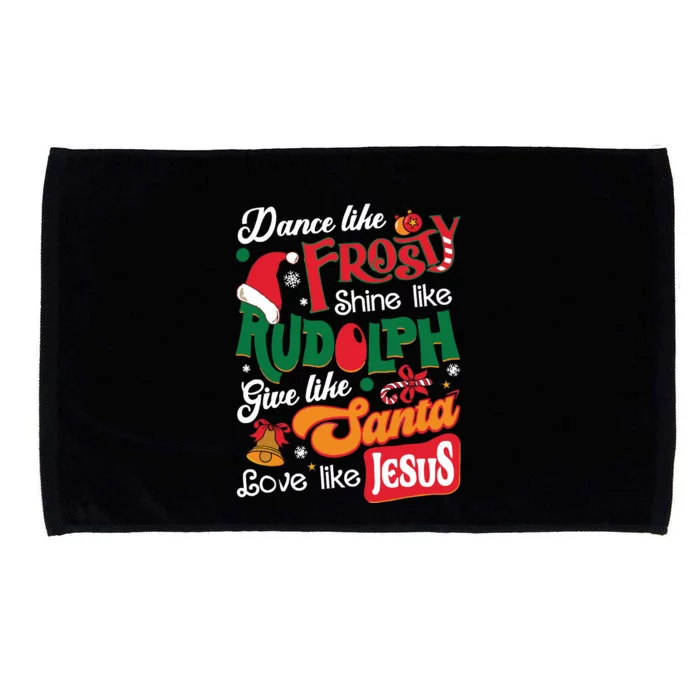 Dance Like Frosty Shine Like Rudolph Love Like Jesus Xmas Microfiber Hand Towel