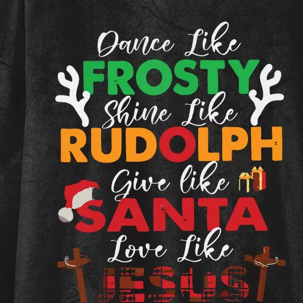 Dance Like Frosty Shine Like Rudolph Love Like Jesus Xmas Hooded Wearable Blanket