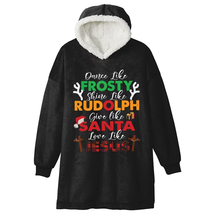 Dance Like Frosty Shine Like Rudolph Love Like Jesus Xmas Hooded Wearable Blanket