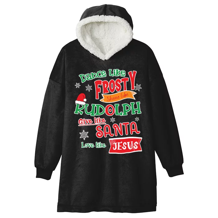 Dance Like Frosty Shine Like Rudolph Love Like Jesus Xmas Hooded Wearable Blanket