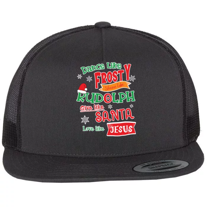 Dance Like Frosty Shine Like Rudolph Love Like Jesus Xmas Flat Bill Trucker Hat