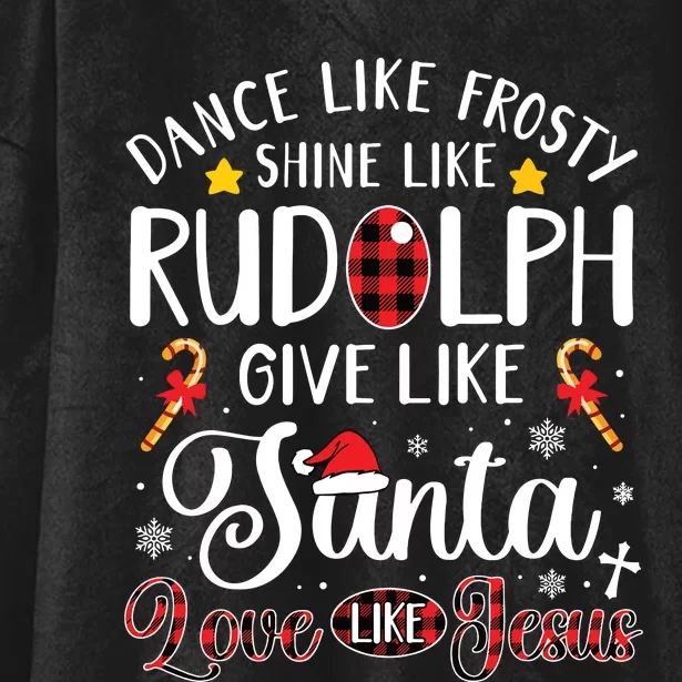 Dance Like Frosty Shine Like Rudolph Love Like Jesus Xmas Hooded Wearable Blanket