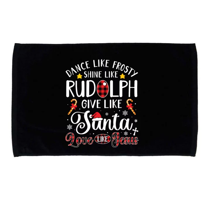 Dance Like Frosty Shine Like Rudolph Love Like Jesus Xmas Microfiber Hand Towel