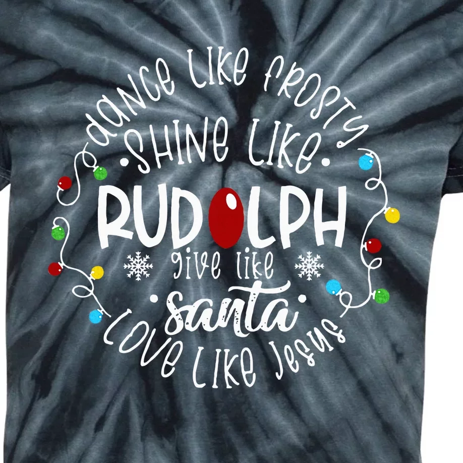 Dance Like Frosty Shine Like Rudolph Love Like Jesus Xmas Kids Tie-Dye T-Shirt