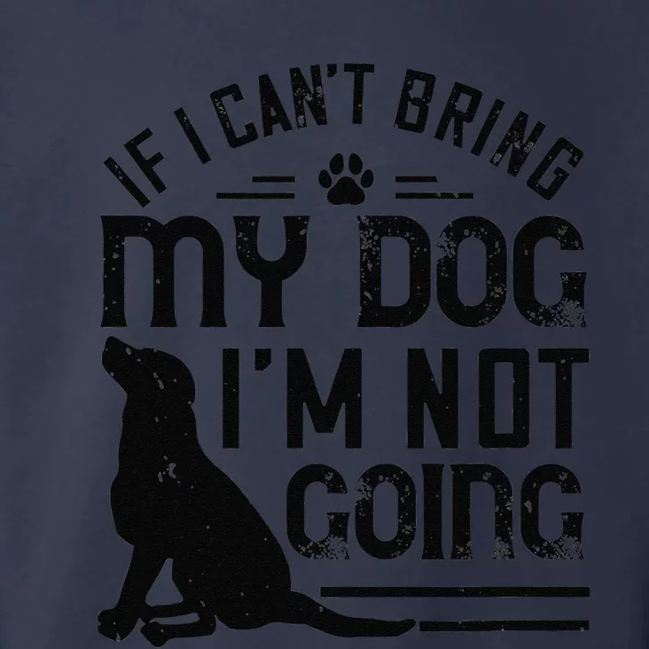 Dog Lover Funny Gift If I Can't Bring My Dog I'm Not Going Toddler Hoodie