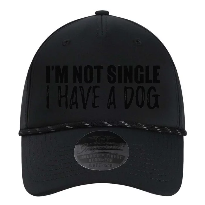 Dog Lover Funny Gift I'm Not Single I Have A Dog Performance The Dyno Cap