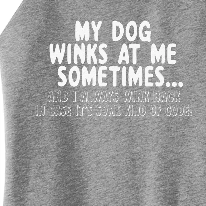 Dog Lover Funny Gift My Dog Winks At Me Sometimes Women’s Perfect Tri Rocker Tank