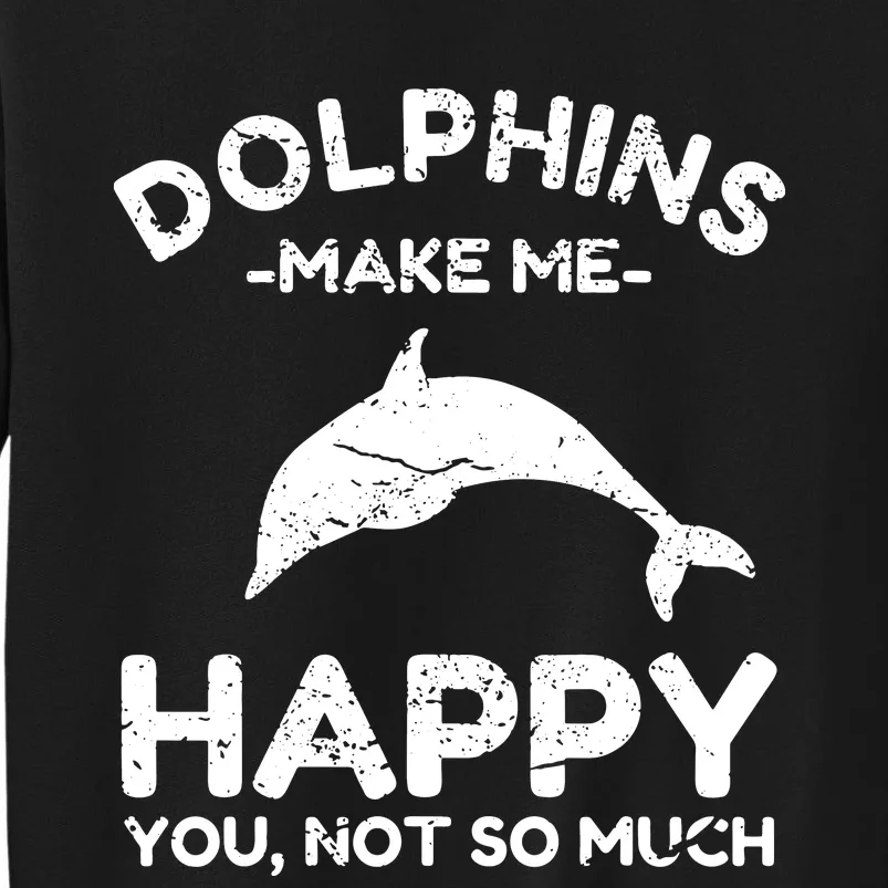 Dolphin Lover Gifts Funny Dolphin Tall Sweatshirt