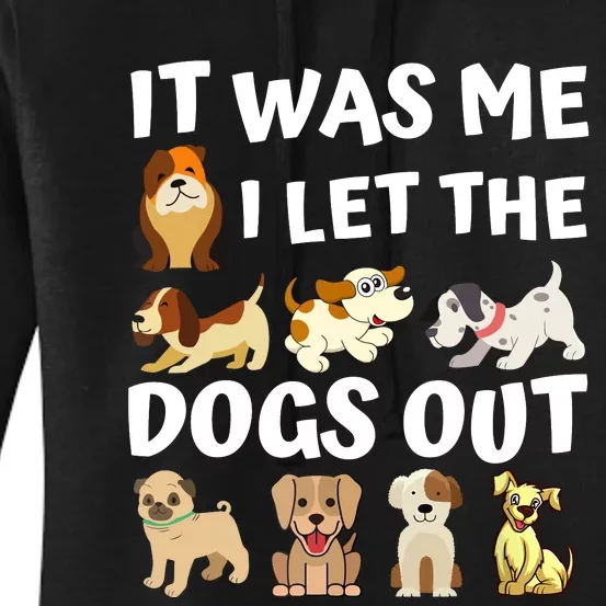 Dog Lover Gift It Was Me I Let The Dogs Out Funny Dog Women's Pullover Hoodie