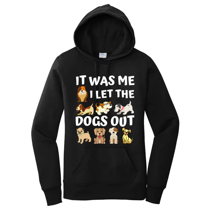 Dog Lover Gift It Was Me I Let The Dogs Out Funny Dog Women's Pullover Hoodie