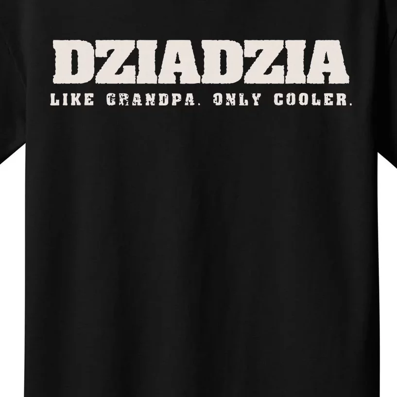 Dziadzia Like Grandpa Only Cooler Polish Grandfather Kids T-Shirt