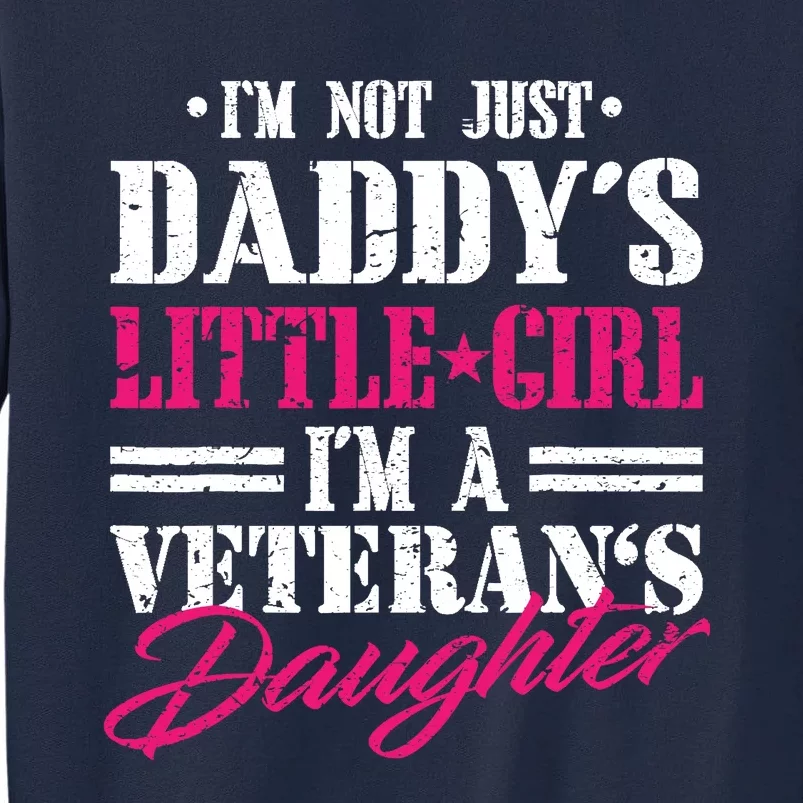 Daddys Little Girl Veteran Dad Veterans Day Gift Tall Sweatshirt