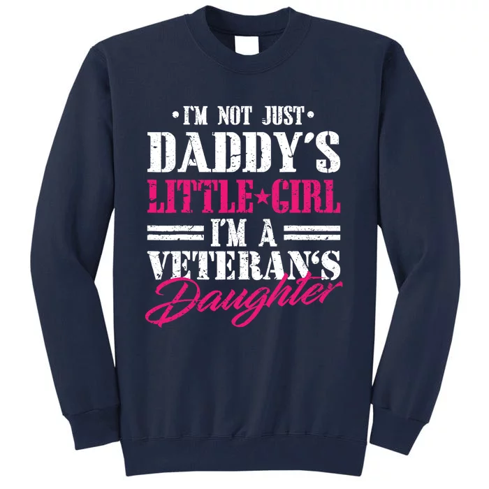 Daddys Little Girl Veteran Dad Veterans Day Gift Tall Sweatshirt