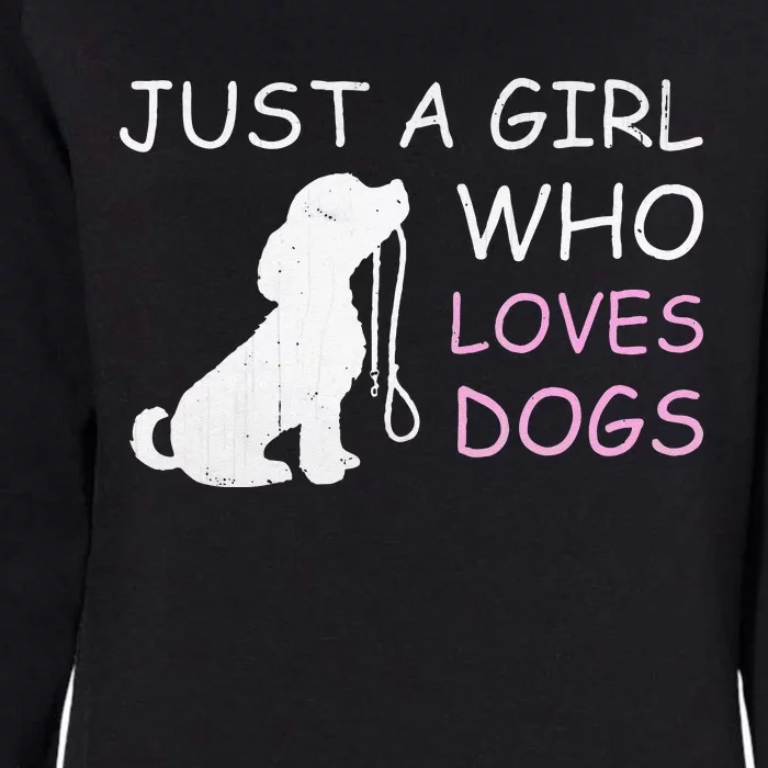 Dog Lover Gift Just A Girl Who Loves Dogs Women Womens California Wash Sweatshirt