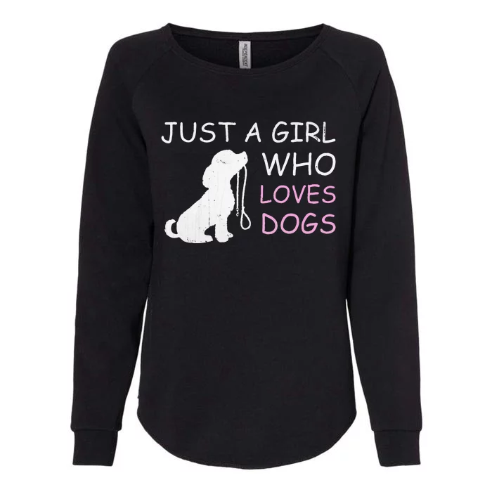 Dog Lover Gift Just A Girl Who Loves Dogs Women Womens California Wash Sweatshirt