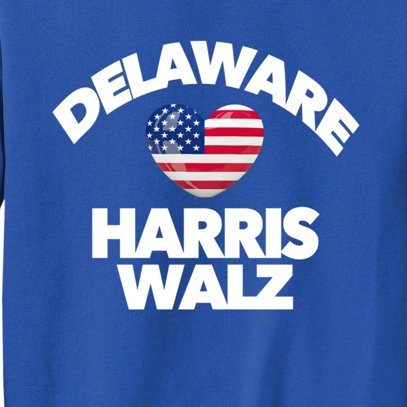 Delaware Loves Harris Walz America Usa Election Wilmington Gift Tall Sweatshirt