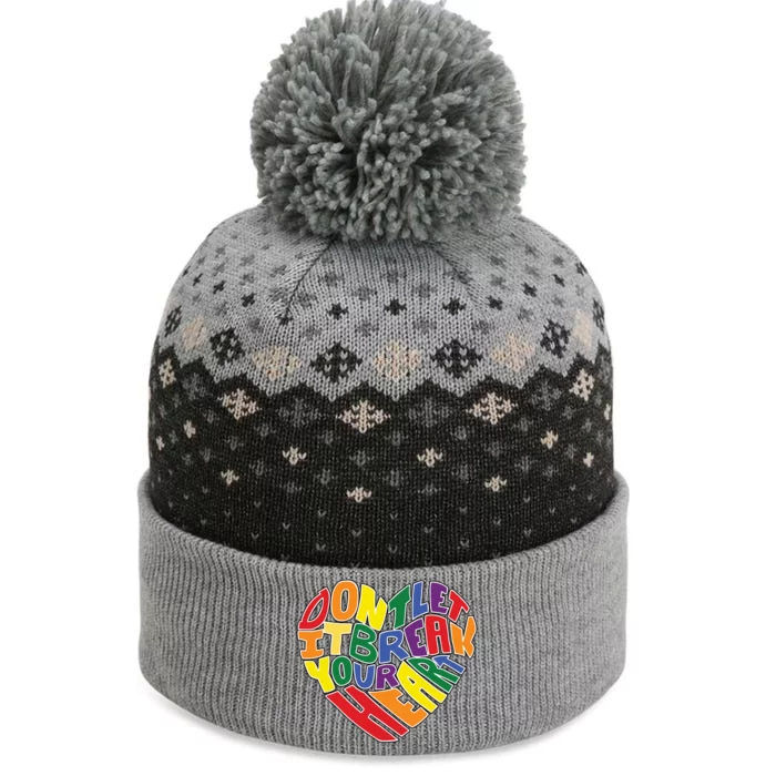 DonT Let It Break Your Heart Pride Festival Lgbtq Meaningful Gift The Baniff Cuffed Pom Beanie