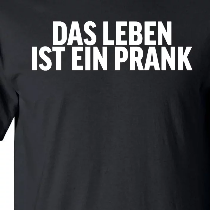 Das Leben Ist Ein Prank Tall T-Shirt