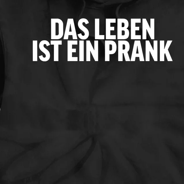 Das Leben Ist Ein Prank Tie Dye Hoodie