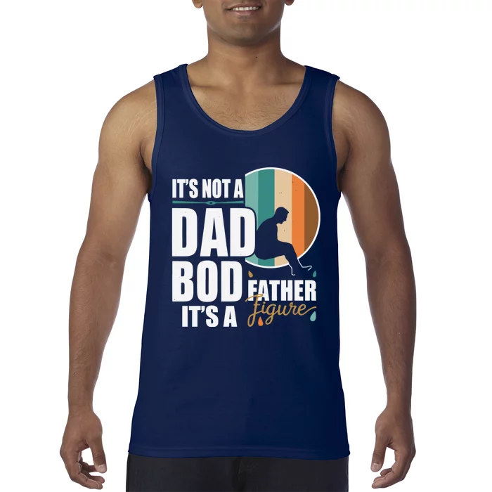 Dad Life Its Not A Dad Bod Its A Father Figure Funny FatherS Day Tank Top