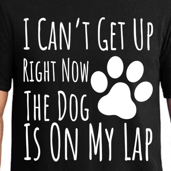 Dog Lover I Can’T Get Up Right Now The Dog Is On My Lap Meaningful Gift Pajama Set