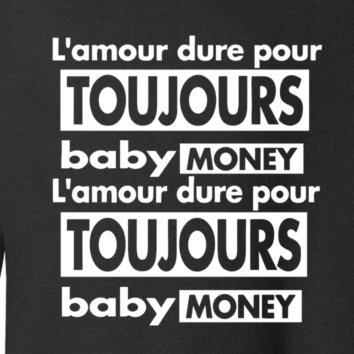 Destroy Lonely Infinite Love Baby Money Toddler Sweatshirt