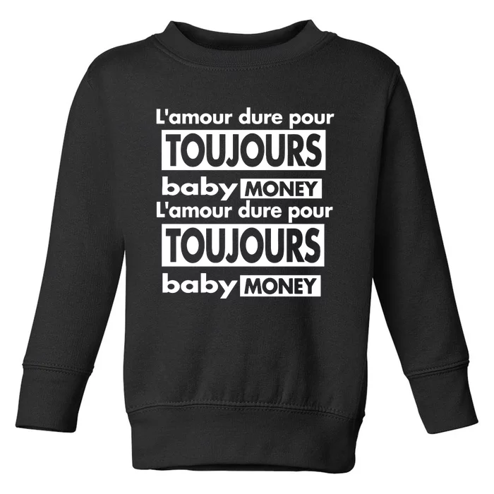 Destroy Lonely Infinite Love Baby Money Toddler Sweatshirt