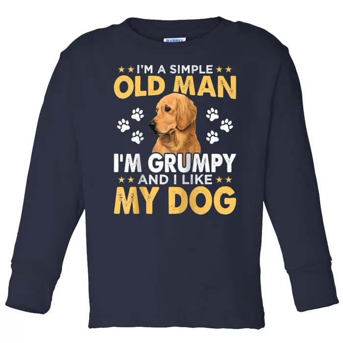 Dog Lovers I'm A Simple Old Man I'm Grumpy And I Like My Dog Toddler Long Sleeve Shirt