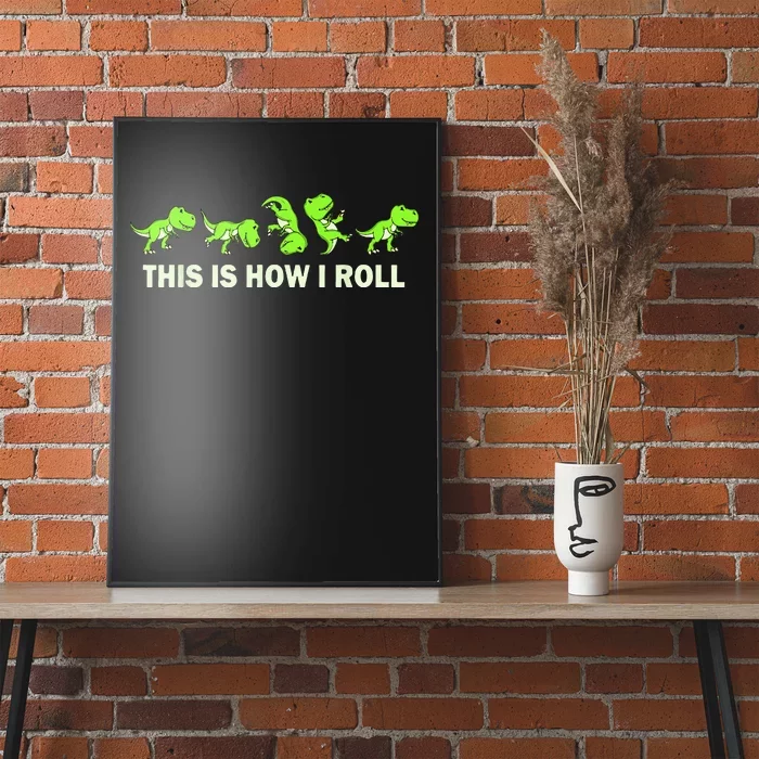 Dinosaur Lover Kids This Is How I Roll TRex Poster