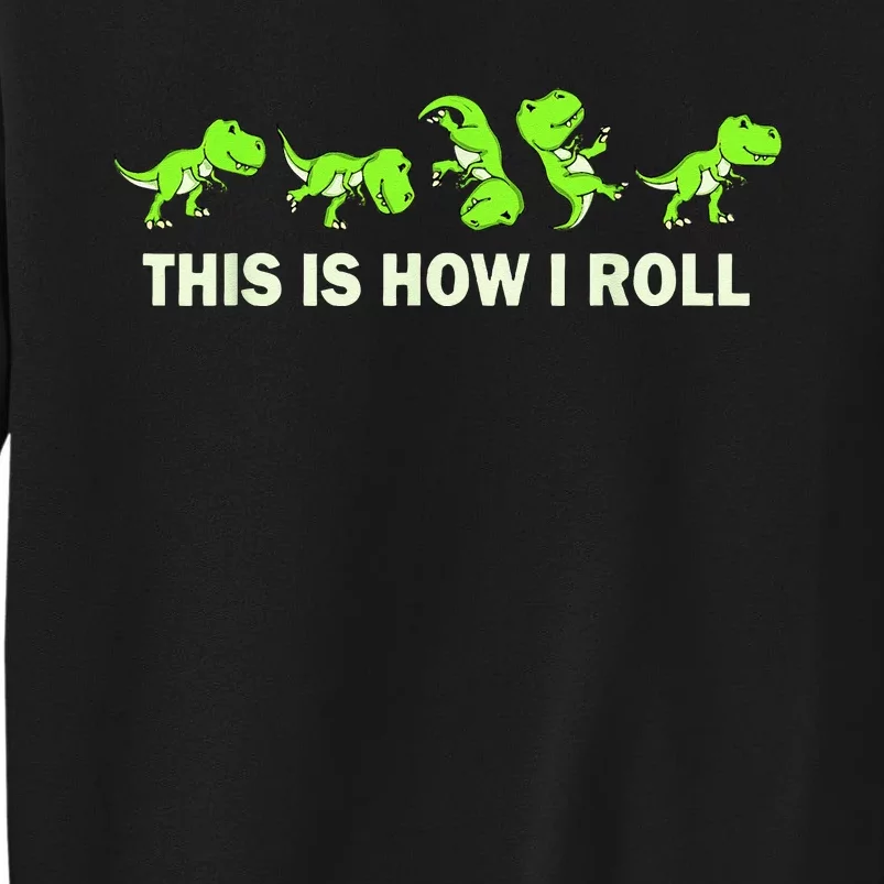 Dinosaur Lover Kids This Is How I Roll TRex Tall Sweatshirt