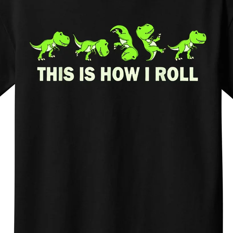 Dinosaur Lover Kids This Is How I Roll TRex Kids T-Shirt