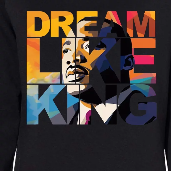 Dream Like King Martin Luther King Day Womens California Wash Sweatshirt