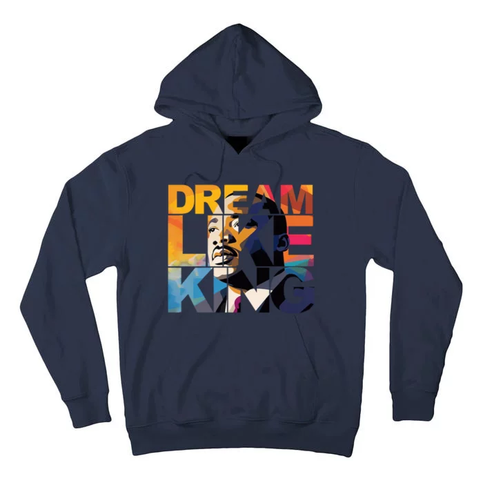 Dream Like King Martin Luther King Day Tall Hoodie